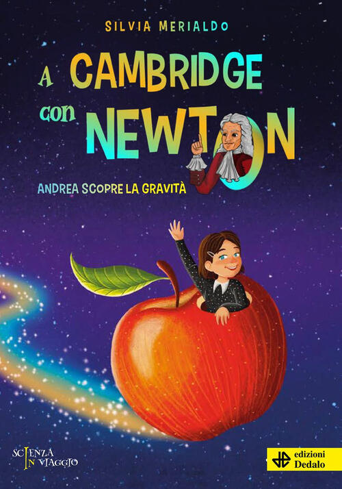 A Cambridge Con Newton. Andrea Scopre La Gravita Silvia Merialdo Edizioni Deda
