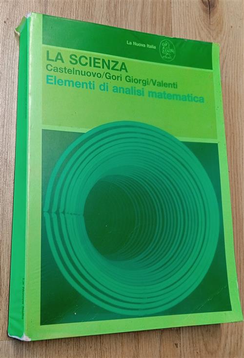 La Scienza Elementi Di Analisi Matematica Castelnuovo, Gori Giorgi, Valenti La
