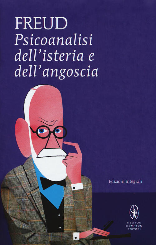Psicoanalisi Dell'isteria E Dell'angoscia. Ediz. Integrale Sigmund Freud Newto