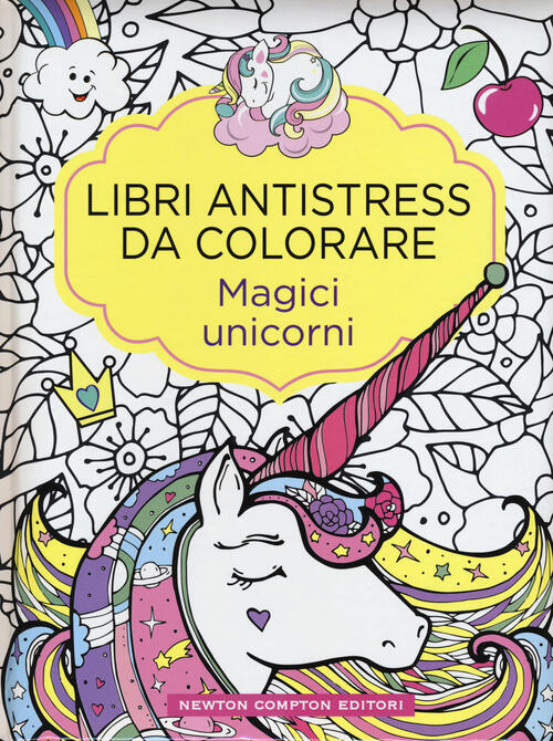Magici Unicorni. Libri Antistress Da Colorare Newton Compton Editori 2018