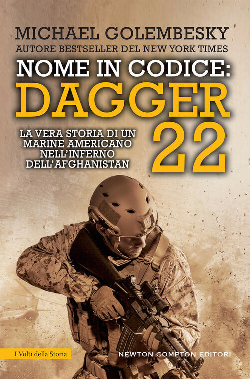 Nome In Codice Dagger 22. La Vera Storia Di Un Marine Americano Nell'inferno D