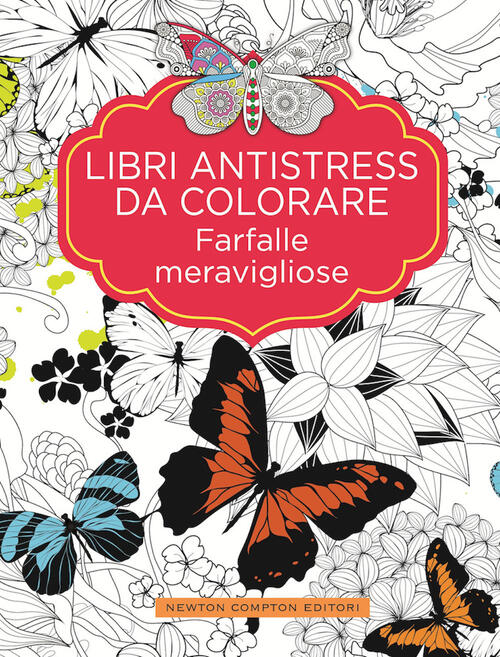 Farfalle Meravigliose. Libri Antistress Da Colorare Newton Compton Editori 202