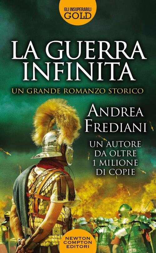 La Guerra Infinita Andrea Frediani Newton Compton Editori 2020