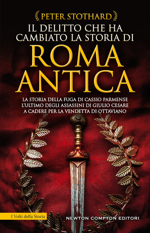 Il Delitto Che Ha Cambiato La Storia Di Roma Antica. La Storia Della Fuga Di C