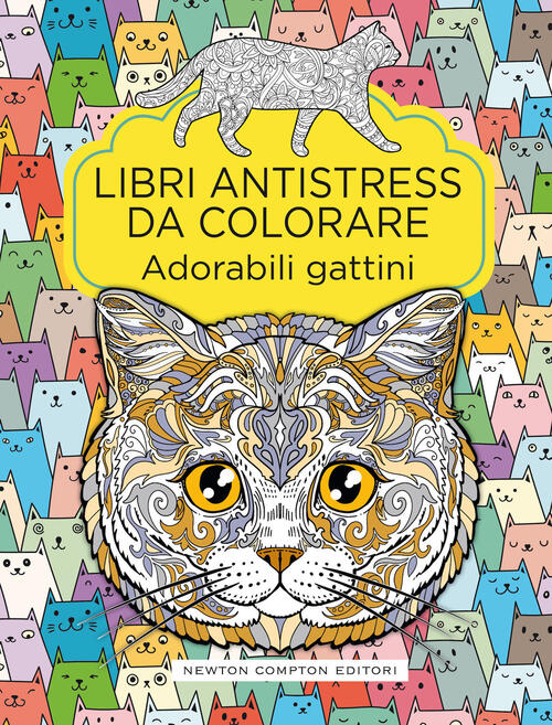 Adorabili Gattini. Libri Antistress Da Colorare Newton Compton Editori 2020