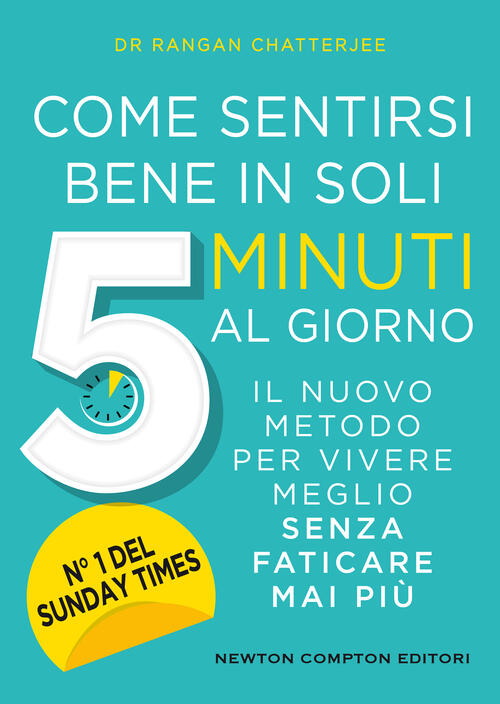 Come Sentirsi Bene In Soli 5 Minuti Al Giorno. Il Nuovo Metodo Per Vivere Megl
