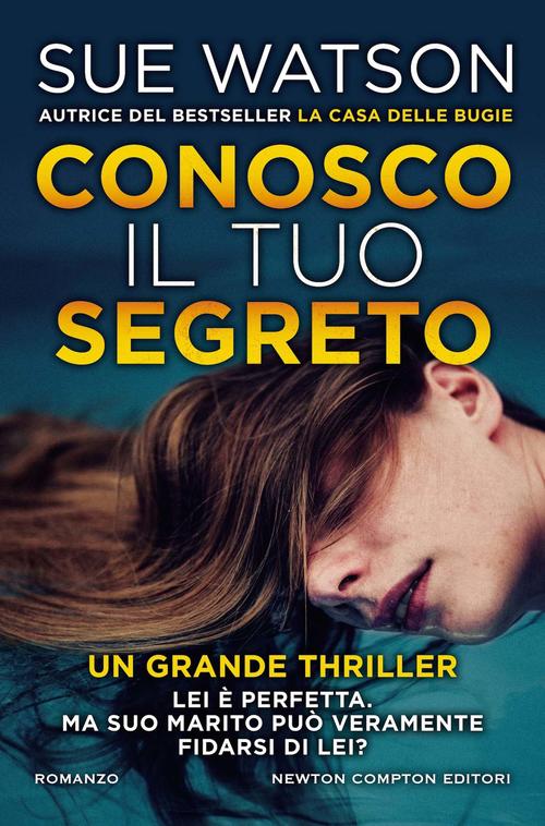 Conosco Il Tuo Segreto Sue Watson Newton Compton Editori 2021