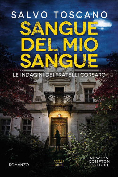 Sangue Del Mio Sangue. Le Indagini Dei Fratelli Corsaro Salvo Toscano Newton C