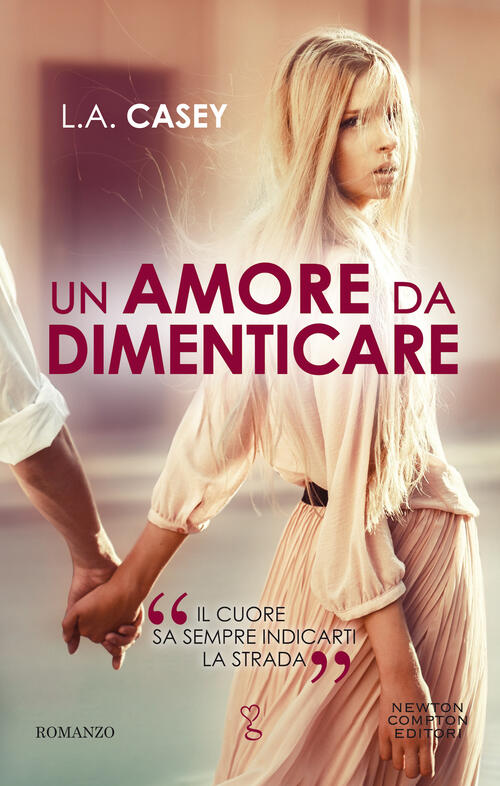 Un Amore Da Dimenticare L. A. Casey Newton Compton Editori 2021