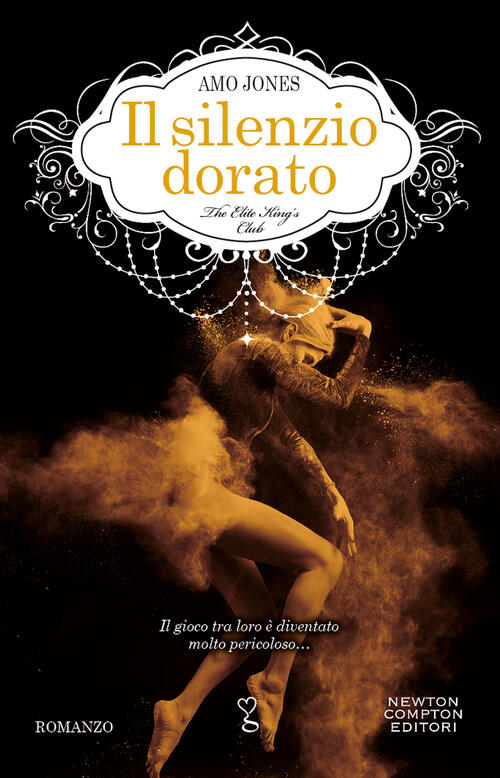 Il Silenzio Dorato. The Elite King's Club Amo Jones Newton Compton Editori 202