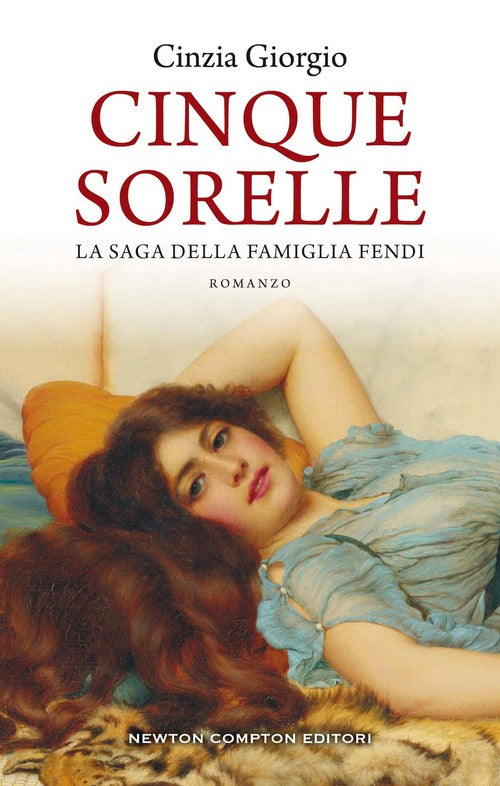 Cinque Sorelle. La Saga Della Famiglia Fendi Cinzia Giorgio Newton Compton Edi