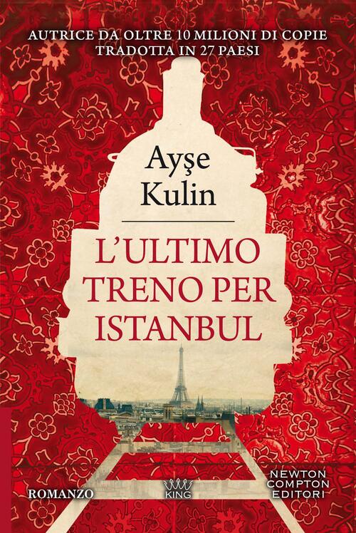 L' Ultimo Treno Per Istanbul Ayse Kulin Newton Compton Editori 2021
