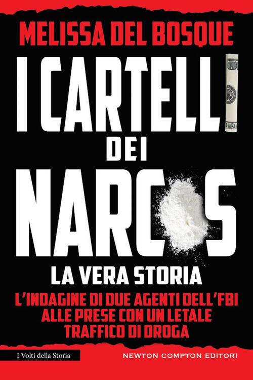 I Cartelli Dei Narcos. La Vera Storia Melissa Del Bosque Newton Compton Editor