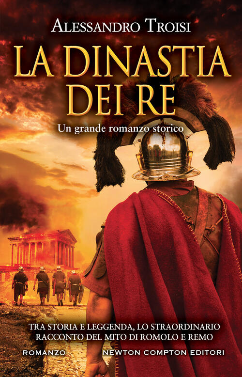 La Dinastia Dei Re Alessandro Troisi Newton Compton Editori 2022