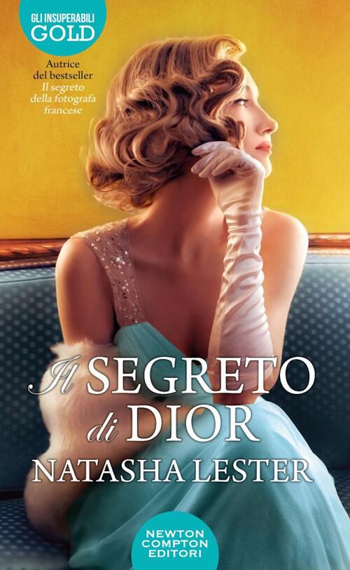 Il Segreto Di Dior Natasha Lester Newton Compton Editori 2022