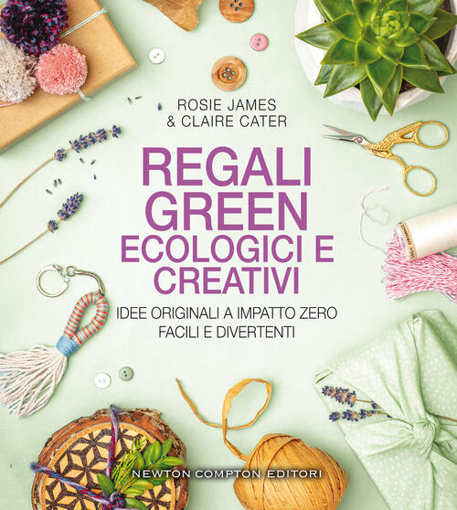 Regali Green, Ecologici E Creativi. Idee Originali A Impatto Zero, Facili E Di