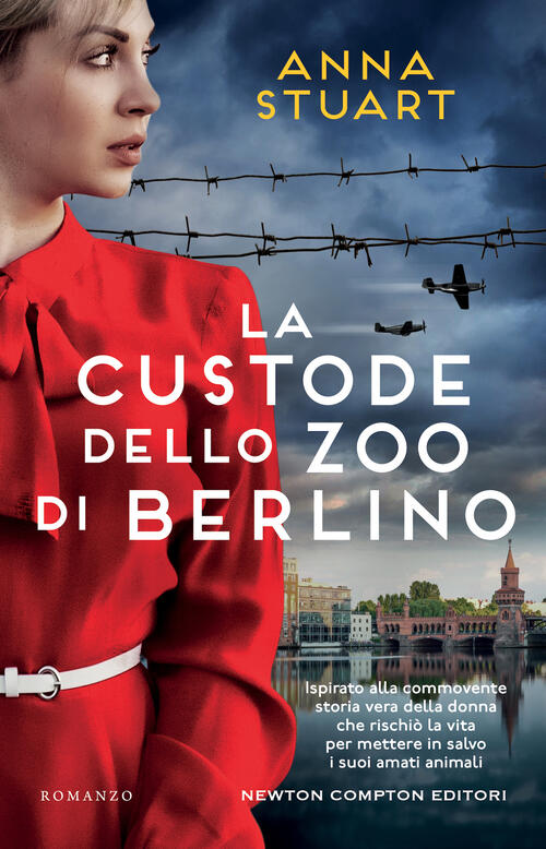 La Custode Dello Zoo Di Berlino Anna Stuart Newton Compton Editori 2022