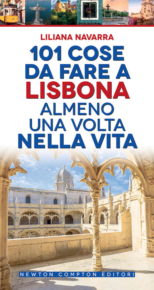 101 Cose Da Fare A Lisbona Almeno Una Volta Nella Vita Liliana Navarra Newton