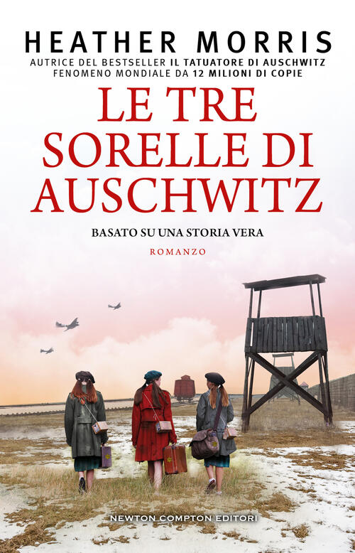 Le Tre Sorelle Di Auschwitz Heather Morris Newton Compton Editori 2023