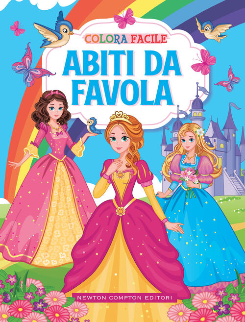 Colora Facile. Abiti Da Favola Newton Compton Editori 2022