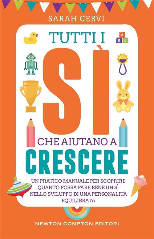 Tutti I Si Che Aiutano A Crescere. Un Pratico Manuale Per Scoprire Quanto Poss