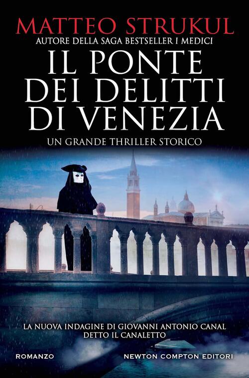 Il Ponte Dei Delitti Di Venezia Matteo Strukul Newton Compton Editori 2023