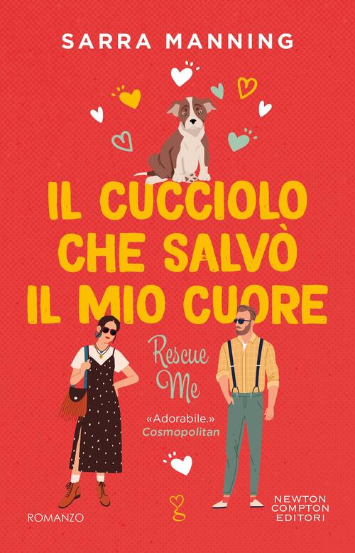 Il Cucciolo Che Salvo Il Mio Cuore. Rescue Me Sarra Manning Newton Compton Edi