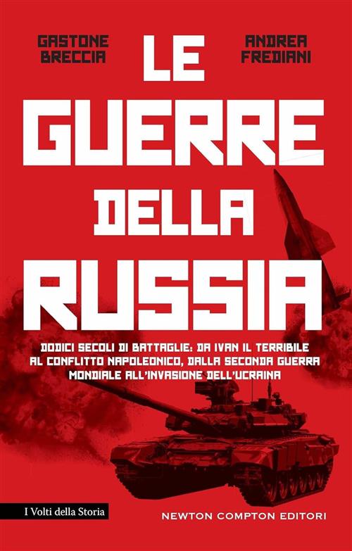 La Guerre Della Russia. Dodici Secoli Di Battaglie: Da Ivan Il Terribile Al Co