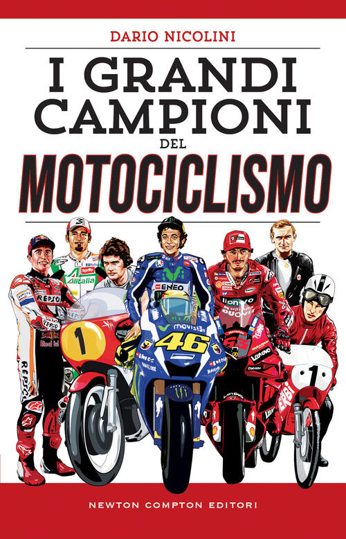 I Grandi Campioni Del Motociclismo Dario Nicolini Newton Compton Editori 2022