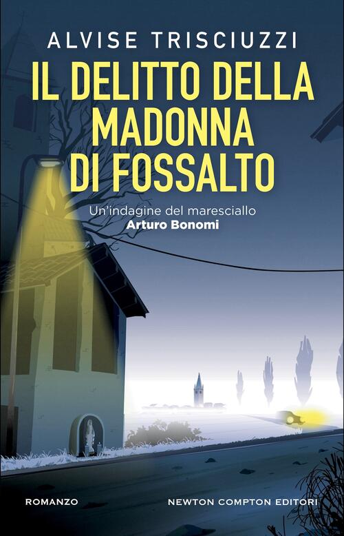 Il Delitto Della Madonna Di Fossalto. Un'indagine Del Maresciallo Arturo Bonom