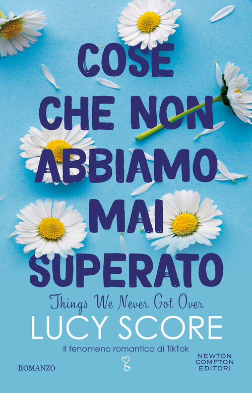 Cose Che Non Abbiamo Mai Superato. Things We Never Got Over Lucy Score Newton
