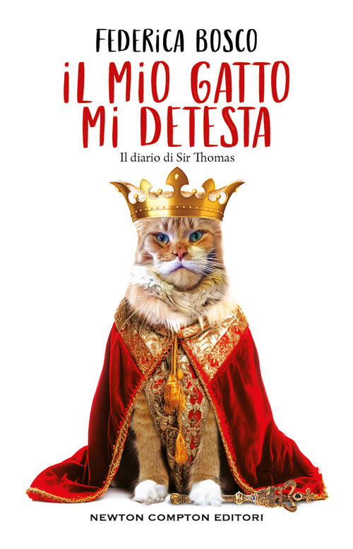 Il Mio Gatto Mi Detesta. Il Diario Di Sir Thomas Federica Bosco Newton Compton