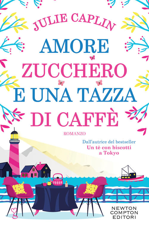 Amore, Zucchero E Una Tazza Di Caffe Julie Caplin Newton Compton Editori 2022