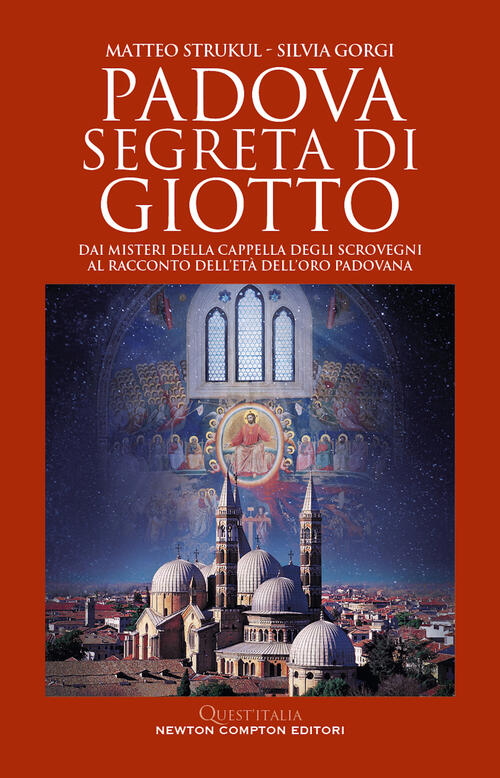 Padova Segreta Di Giotto. Dai Misteri Della Cappella Degli Scrovegni Al Raccon
