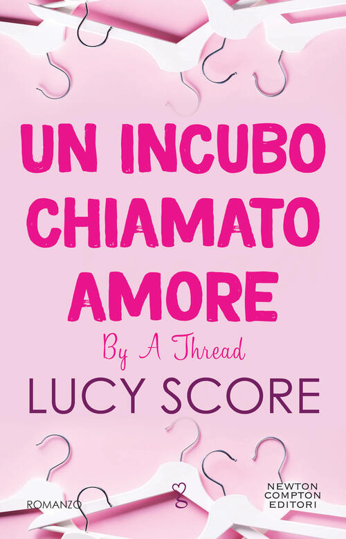 Un Incubo Chiamato Amore. By A Thread Lucy Score Newton Compton Editori 2022