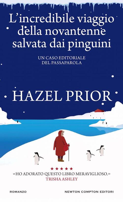 L'incredibile Viaggio Della Novantenne Salvata Dai Pinguini Hazel Prior Newton
