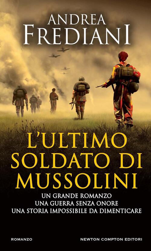 L'ultimo Soldato Di Mussolini Andrea Frediani Newton Compton Editori 2024