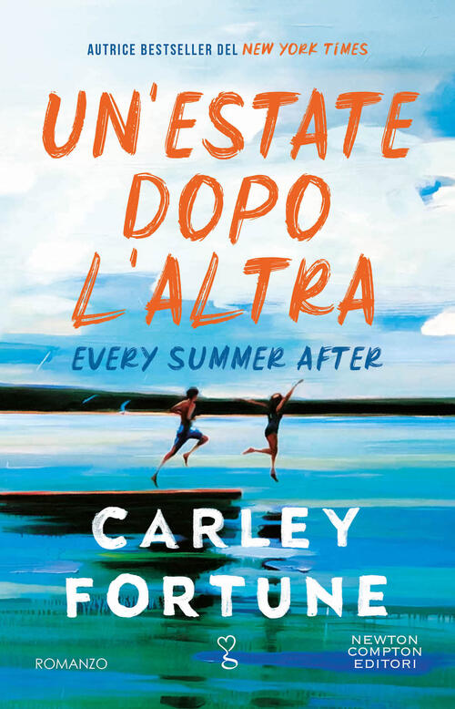 Un'estate Dopo L'altra. Every Summer After Carley Fortune Newton Compton Edito