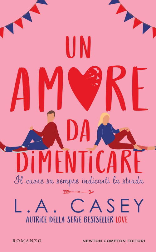 Un Amore Da Dimenticare L. A. Casey Newton Compton Editori 2024