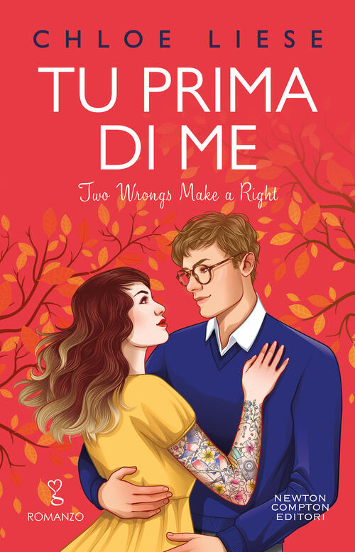 Tu Prima Di Me. Two Wrongs Make A Right Chloe Liese Newton Compton Editori 202
