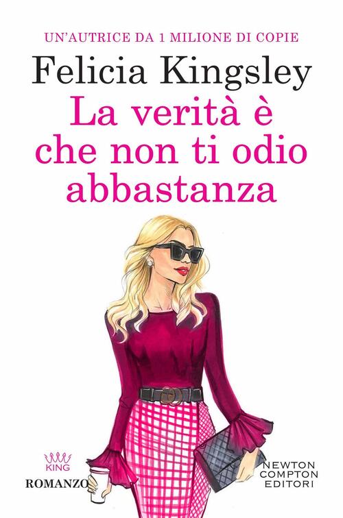 La Verita E Che Non Ti Odio Abbastanza Felicia Kingsley Newton Compton Editori