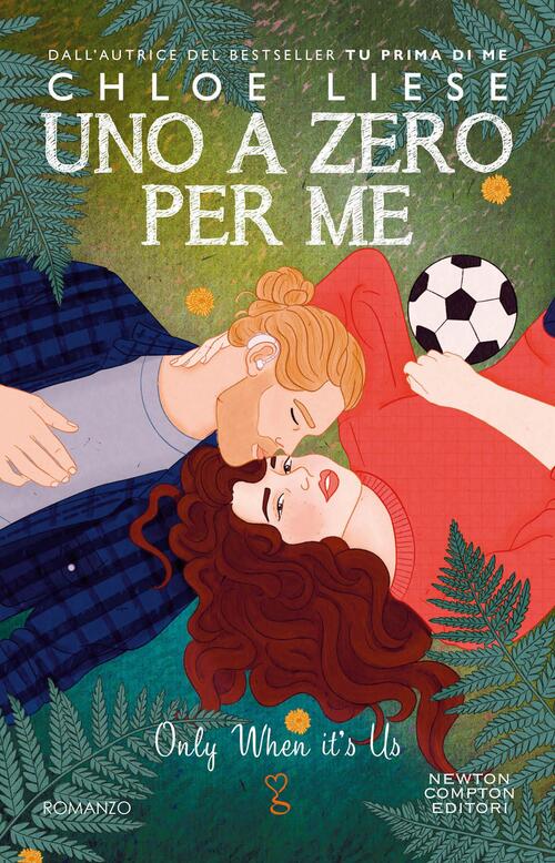 Uno A Zero Per Me. Only When It’S Us Chloe Liese Newton Compton Editori 2023