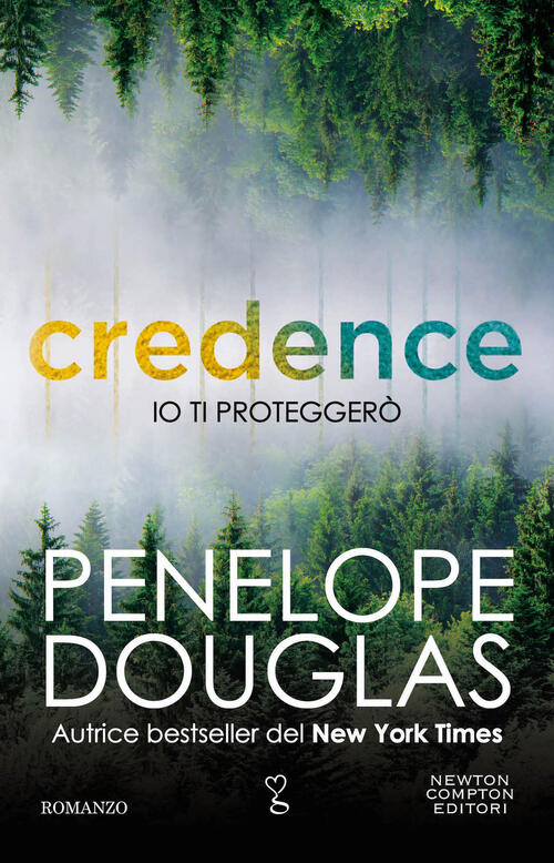 Io Ti Proteggero. Credence Penelope Douglas Newton Compton Editori 2023