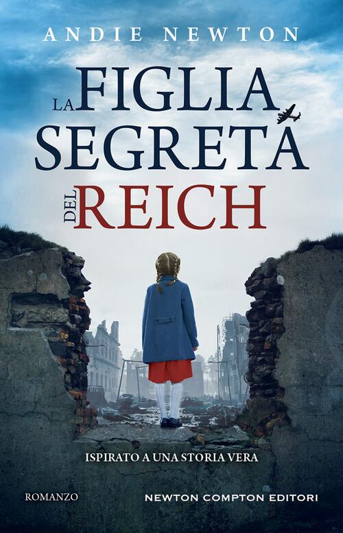 La Figlia Segreta Del Reich Andie Newton Newton Compton Editori 2024