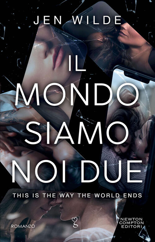 Il Mondo Siamo Noi Due. This Is The Way The World Ends Jen Wilde Newton Compto