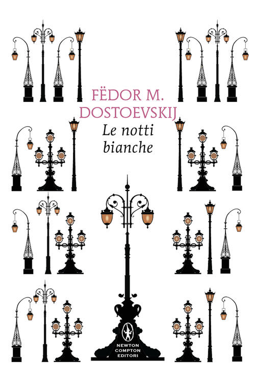 Le Notti Bianche. Ediz. Integrale Fëdor Dostoevskij Newton Compton Editori 202