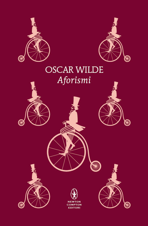 Aforismi. Ediz. Integrale Oscar Wilde Newton Compton Editori 2024