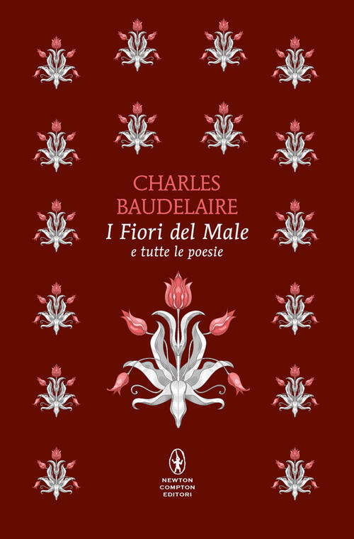 I Fiori Del Male E Tutte Le Poesie. Testo Francese A Fronte. Ediz. Bilingue Ch