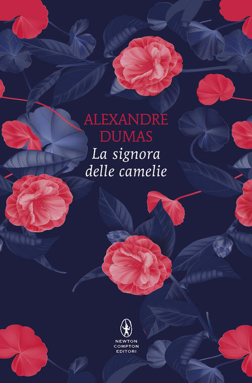 La Signora Delle Camelie. Ediz. Integrale Alexandre (Figlio) Dumas Newton Comp
