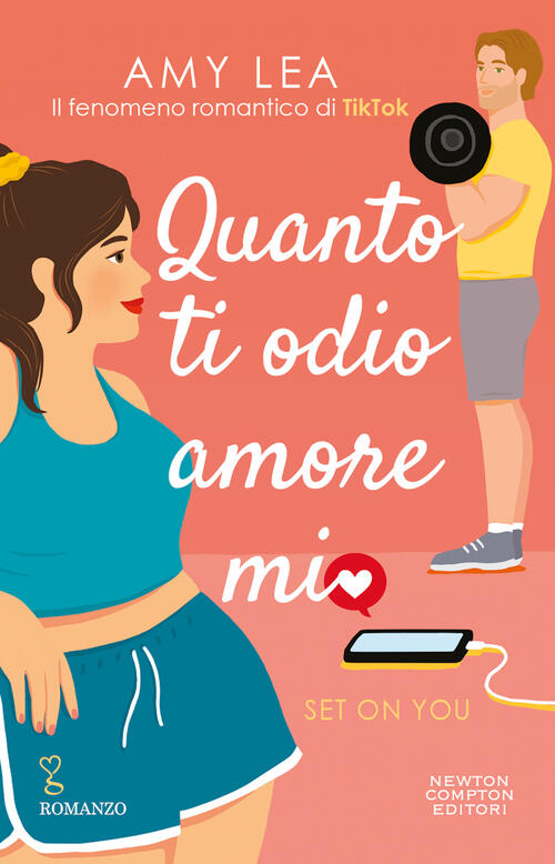 Quanto Ti Odio, Amore Mio. Set On You Amy Lea Newton Compton Editori 2023